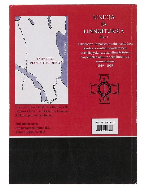 Linjoja ja linnoituksia. Osa 1, Talvisodan Taipaleen puolustuslohkon kanta- ja kenttälinnoittaminen itsenäisyyden alusta ylimääräisten harjoitusten alkuun sekä linnoitussuunnitelmi - Historiakirjat - 10105496390 - 1