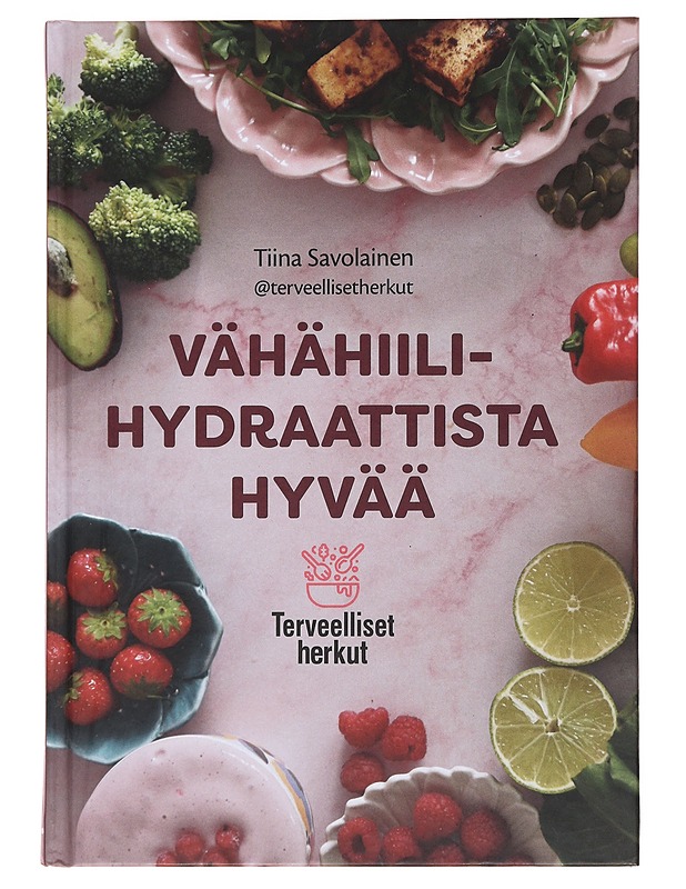 Vähähiilihydraattista hyvää : terveelliset herkut - Tiina Savolainen - Ruokakirjat - 10105496398 - 0
