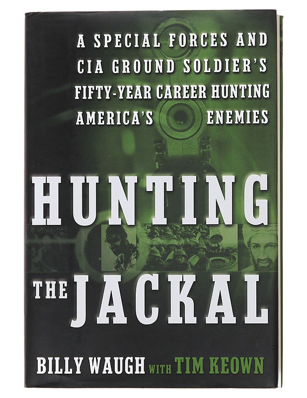 Hunting the Jackal: A Special Forces and CIA Ground Soldier's Fifty-Year Career Hunting America's Enemies - Waugh, Billy; Keown, Tim - Tietokirjat ja oppaat - 10105496434 - 0