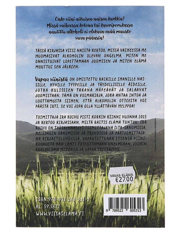Vapaa viinistä : miten elämä muuttuu, kun pistää korkin kiinni - Ira Koivu - Elämäkerrat ja muistelmat - 10105496447 - 1