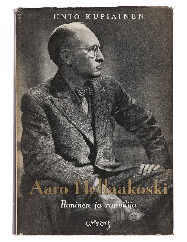 Aaro Hellaakoski: Ihminen Ja Runoilija - Unto Kupiainen - Elämäkerrat ja muistelmat - 10105496469 - 0
