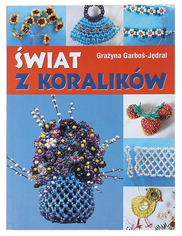 Swiat Z Koralikow - Grazyna Garbos-Jedral - Tietokirjat ja oppaat - 10105496503 - 0