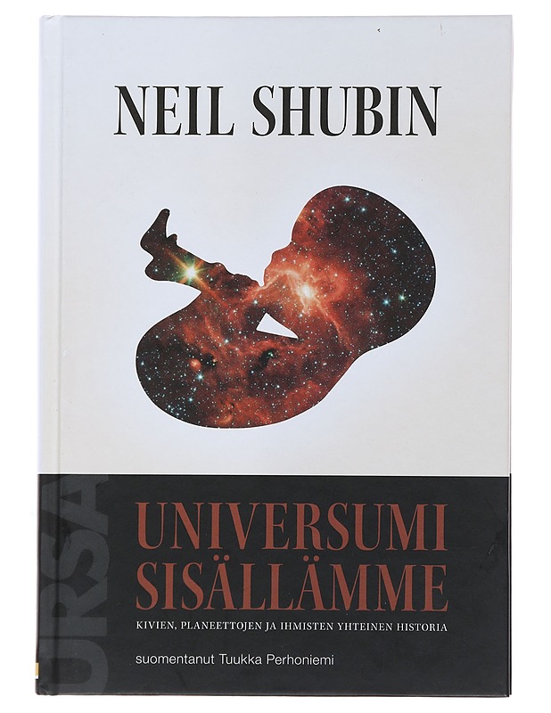 Universumi sisällämme : kivien, planeettojen ja ihmisten yhteinen historia - Shubin, Neil - Tietokirjat ja oppaat - 10105496493 - 0