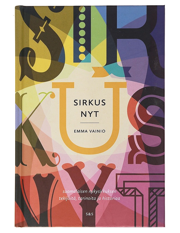 Sirkus nyt : suomalaisen nykysirkuksen tekijöitä, tarinoita ja historiaa - Vainio, Emma - Historiakirjat - 10105496520 - 0