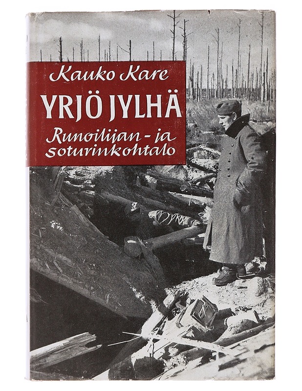 Yrjö Jylhä - Runoilijan - ja Soturin Kohtalo - Kauko Kare - Elämäkerrat ja muistelmat - 10105496556 - 0