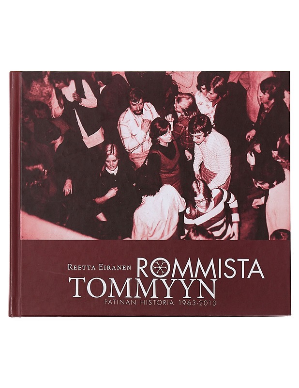 Rommista Tommyyn : Patinan historia 1963-2013 - Eiranen, Reetta - Historiakirjat - 10105496870 - 0