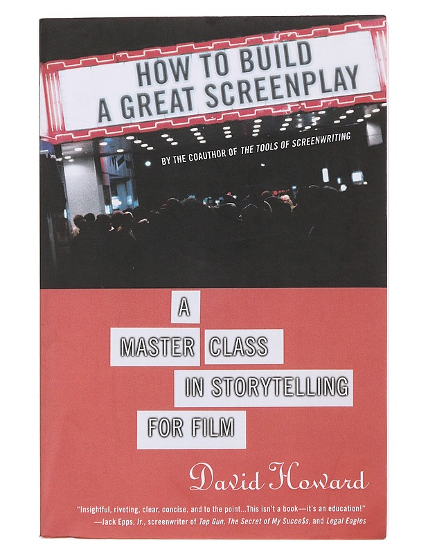 How to Build a Great Screenplay: A Master Class in Storytelling for Film - Howard, David - Harrastekirjat - 10105496912 - 0