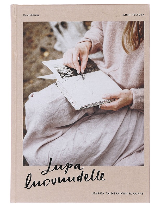 Lupa luovuudelle : lempeä taidepäiväkirjaopas - Peltola, Anni - Tietokirjat ja oppaat - 10105496913 - 0