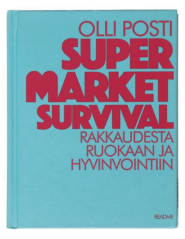 Supermarket survival : rakkaudesta ruokaan ja hyvinvointiin - Posti, Olli - Tietokirjat ja oppaat - 10105496937 - 0