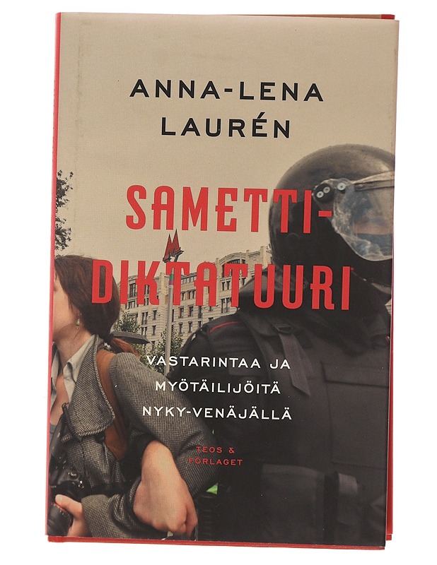 Samettidiktatuuri : vastarintaa ja myötäilijöitä nyky-Venäjällä - Laurén, Anna-Lena - Tietokirjat ja oppaat - 10105496951 - 0