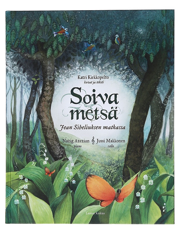 Soiva metsä : Jean Sibeliuksen matkassa - Kirkkopelto, Katri - Lastenkirjat - 10105497116 - 0