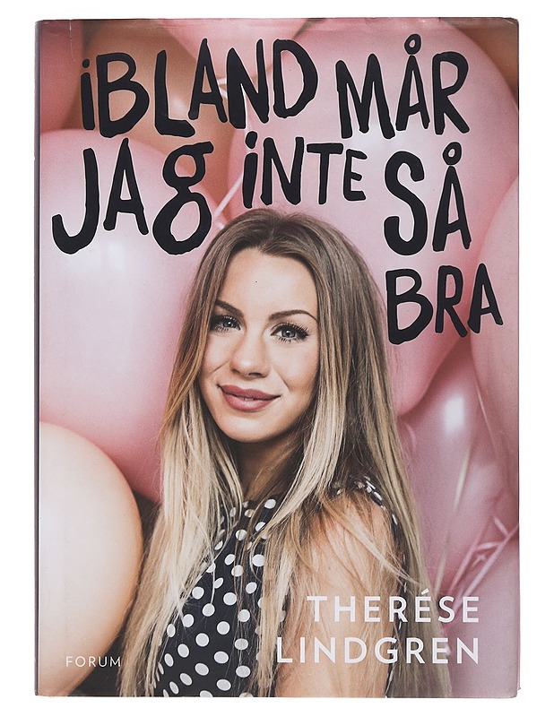Ibland mår jag inte så bra - Therése Lindgren - Elämäkerrat ja muistelmat - 10105497118 - 0