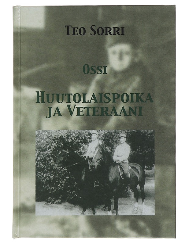Ossi : huutolaispoika ja veteraani - Teo Sorri - Elämäkerrat ja muistelmat - 10105497177 - 0
