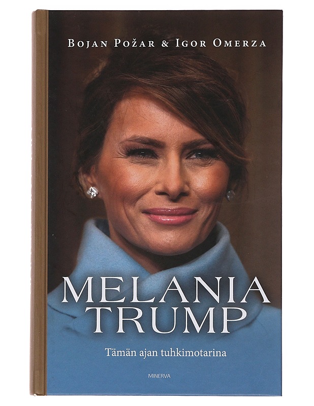 Melania Trump : tämän ajan tuhkimotarina - Pozar, Bojan - Elämäkerrat ja muistelmat - 10105497185 - 0