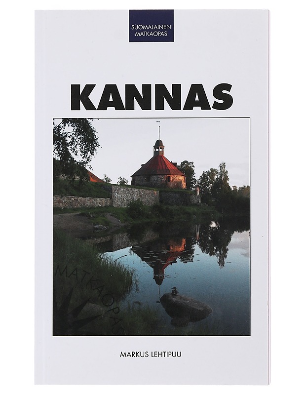 Kannas : matkaopas - Lehtipuu, Markus - Tietokirjat ja oppaat - 10105497246 - 0