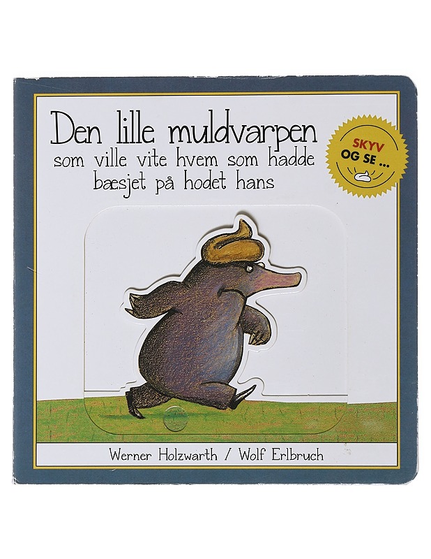 Den lille muldvarpen som ville vite hvem som hadde bæsjet på hodet hans - Holzwarth, Werner - Lastenkirjat - 10105497252 - 0