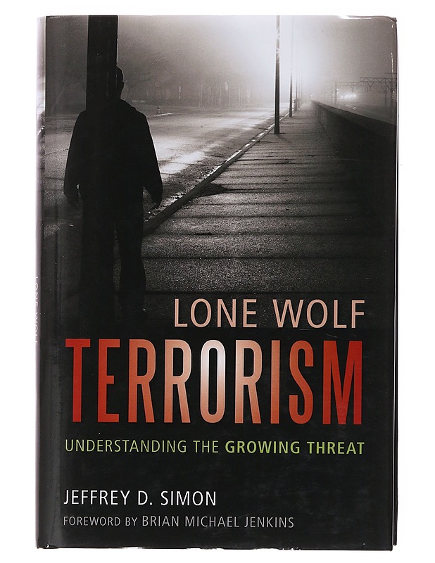 Lone wolf terrorism : understanding the growing threat - Jeffrey D. Simon - Romaanit ja novellit - 10105497377 - 0
