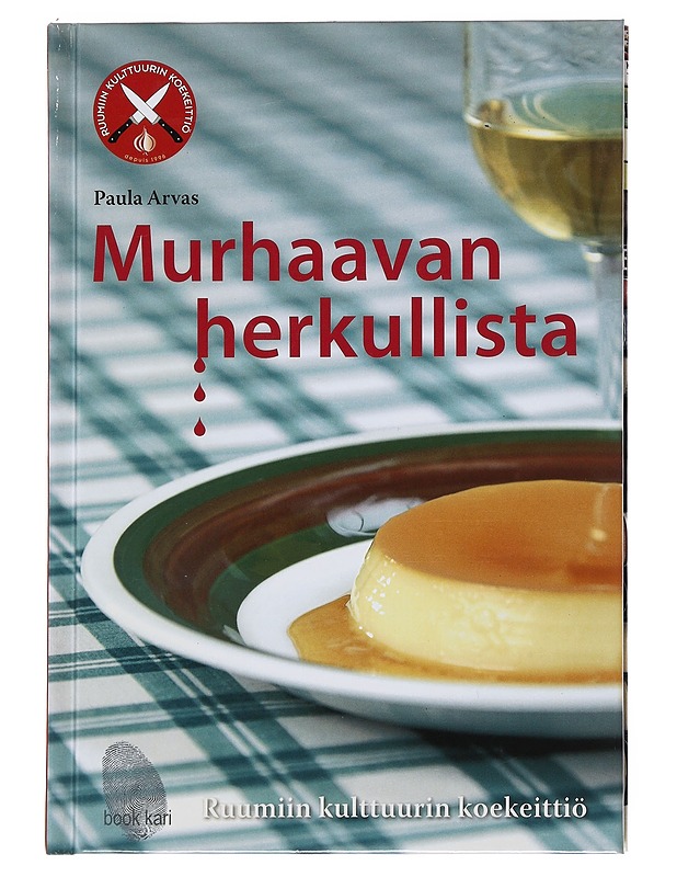 Murhaavan herkullista : Ruumiin kulttuurin koekeittiö - Arvas, Paula - Jännitys ja dekkarit - 10105497389 - 0