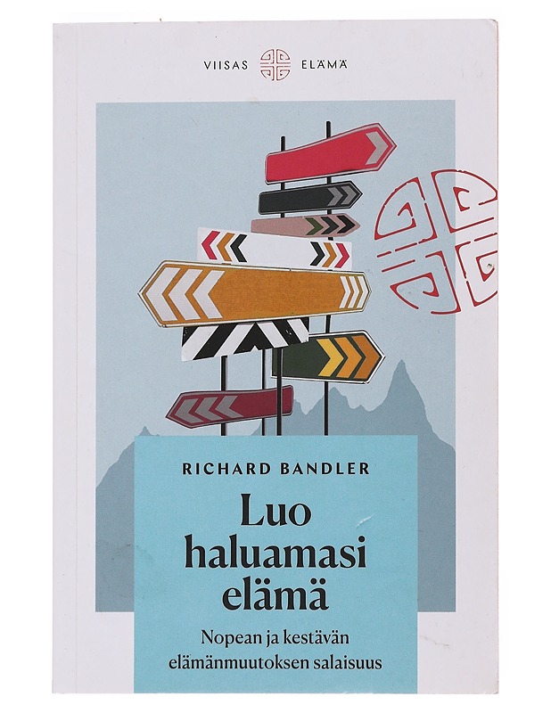 Luo haluamasi elämä / nopean ja kestävän elämänmuutoksen salaisuus - Bandler, Richard - Tietokirjat ja oppaat - 10105497500 - 0