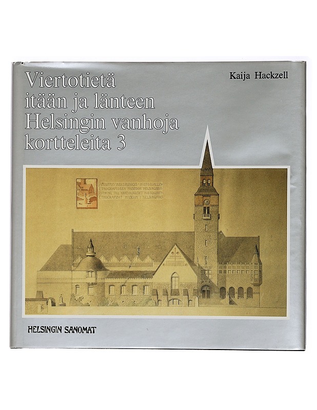 Viertotietä itään ja länteen; Helsingin vanhoja kortteleita 3 - Hackzell, Kaija - Tietokirjat ja oppaat - 10105497518 - 0