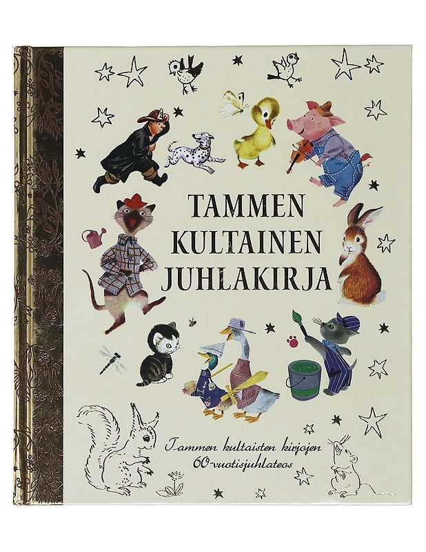 Tammen kultainen juhlakirja : Tammen kultaisten kirjojen 60-vuotisjuhlateos - Schurr, Cathleen - Lastenkirjat - 10105497529 - 0