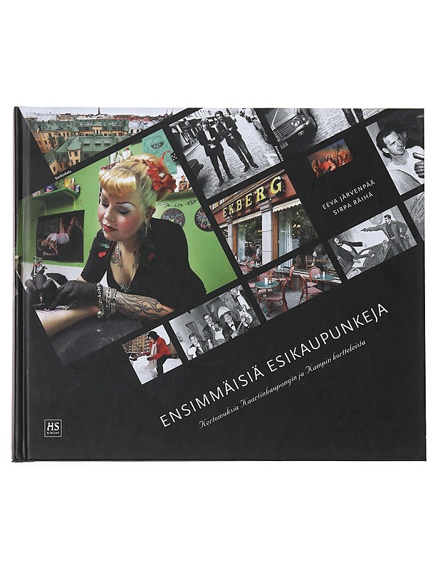 Ensimmäisiä esikaupunkeja : kertomuksia Kaartinkaupungin ja Kampin kortteleista - Järvenpää, Eeva - Elämäkerrat ja muistelmat - 10105497586 - 0