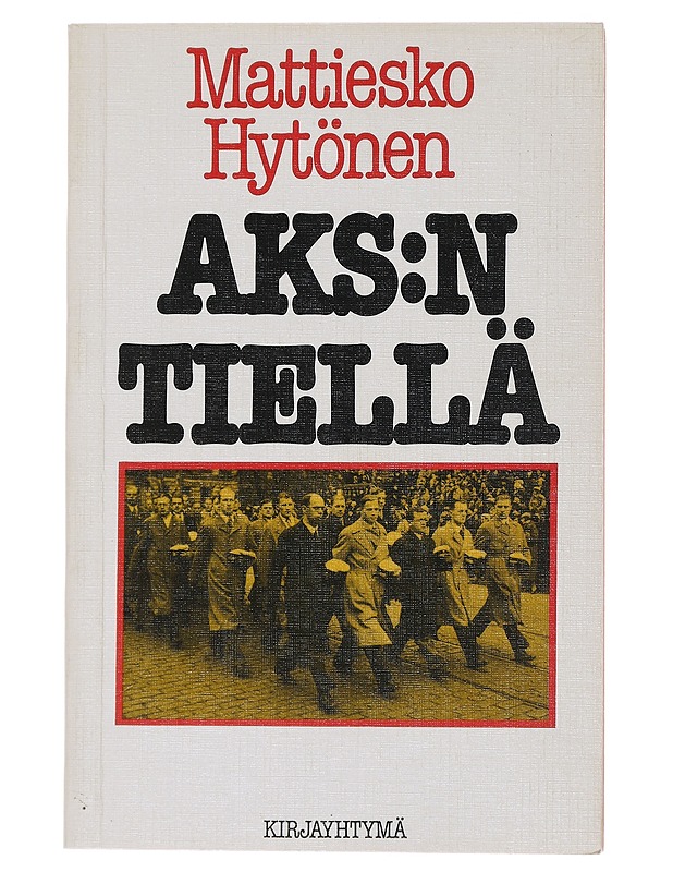 AKS:n tiellä - Mattiesko Hytönen - Elämäkerrat ja muistelmat - 10105497587 - 0