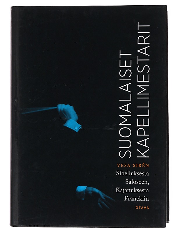 Suomalaiset kapellimestarit : Sibeliuksesta Saloseen, Kajanuksesta Franckiin - Vesa Sirén - Elämäkerrat ja muistelmat - 10105497589 - 0