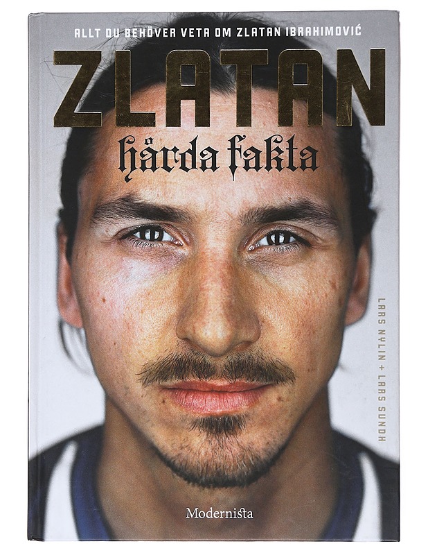 Zlatan : hårda fakta - Nylin, Lars - Elämäkerrat ja muistelmat - 10105497597 - 0