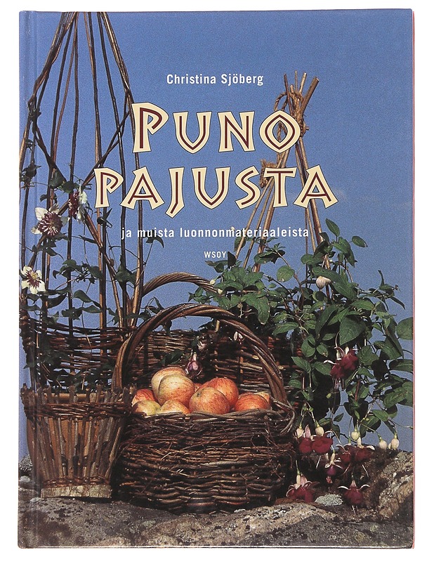Puno pajusta ja muista luonnonmateriaaleista - Sjöberg, Christina,ekrjoittaja - Tietokirjat ja oppaat - 10105497693 - 0