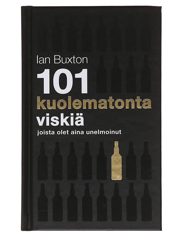 101 kuolematonta viskiä joista olet aina unelmoinut - Buxton, Ian - Tietokirjat ja oppaat - 10105497712 - 0