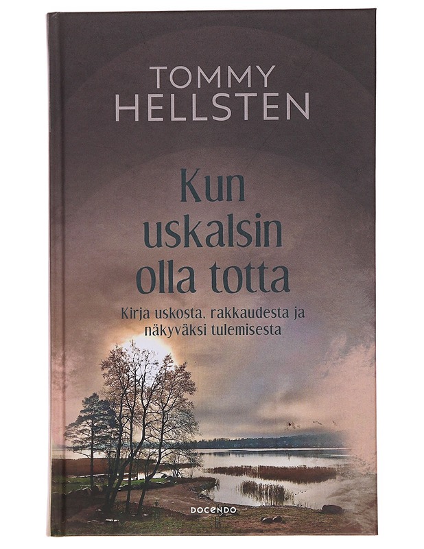 Kun uskalsin olla totta  - Tommy Hellsten - Tietokirjat ja oppaat - 10105497808 - 0