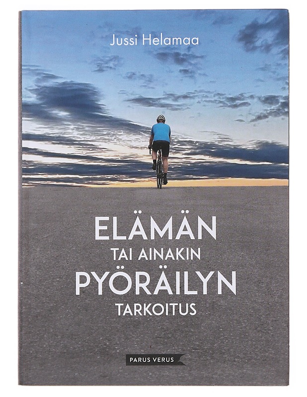 Elämän tai ainakin pyöräilyn tarkoitus - Jussi Helamaa - Elämäkerrat ja muistelmat - 10105497812 - 0