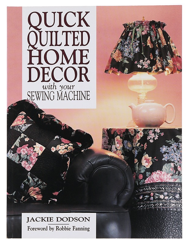 Quick-quilted home decor with your sewing machine - Jackie Dodson - Harrastekirjat - 10105497813 - 0