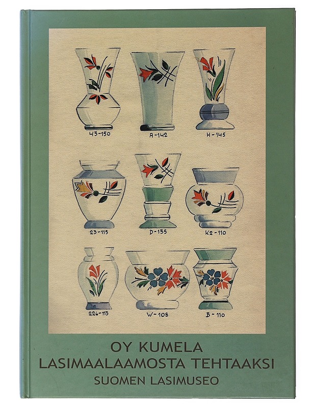 Oy Kumela : lasimaalaamosta tehtaaksi 1937-1985 - Koivisto, Kaisa - Tietokirjat ja oppaat - 10105497928 - 0