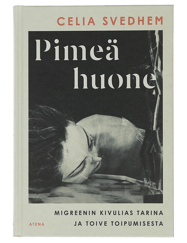 Pimeä huone : migreenin kivulias tarina ja toive toipumisesta - Svedhem, Celia - Elämäkerrat ja muistelmat - 10105497944 - 0