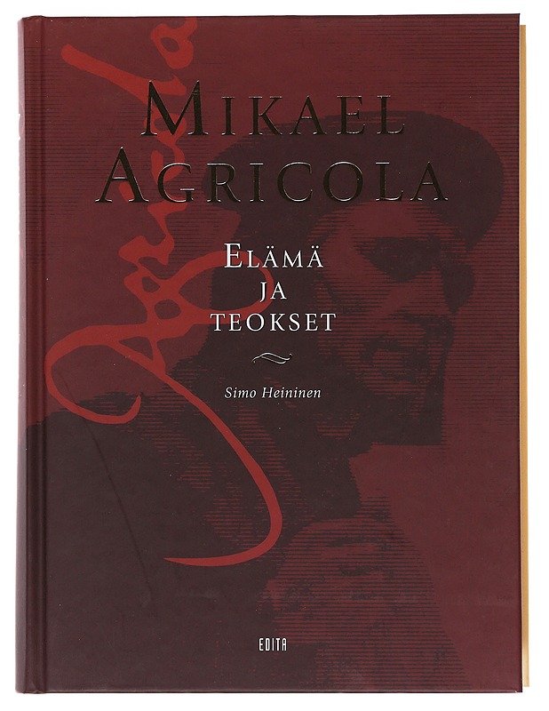 Mikael Agricola : elämä ja teokset - Heininen, Simo - Elämäkerrat ja muistelmat - 10105497962 - 0