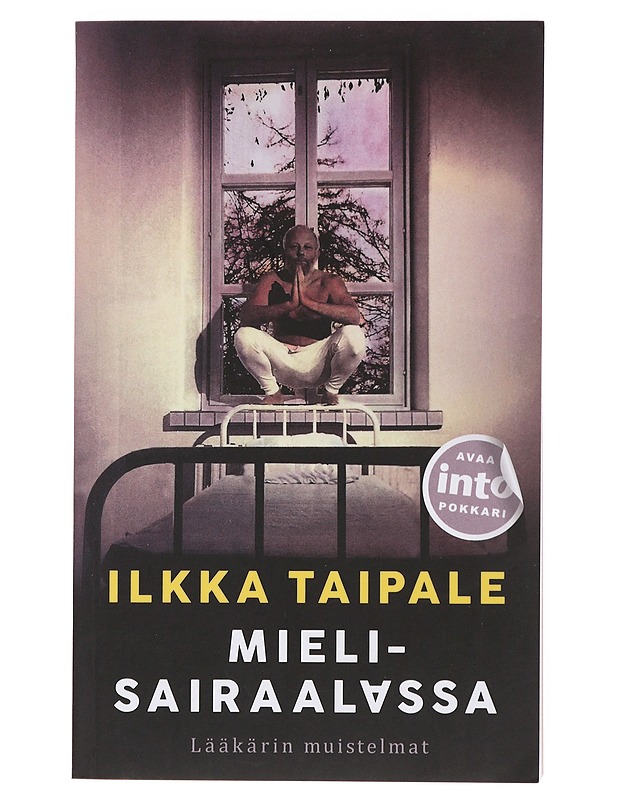 Mielisairaalassa : lääkärin muistelmat - Ilkka taipale - Elämäkerrat ja muistelmat - 10105497982 - 0