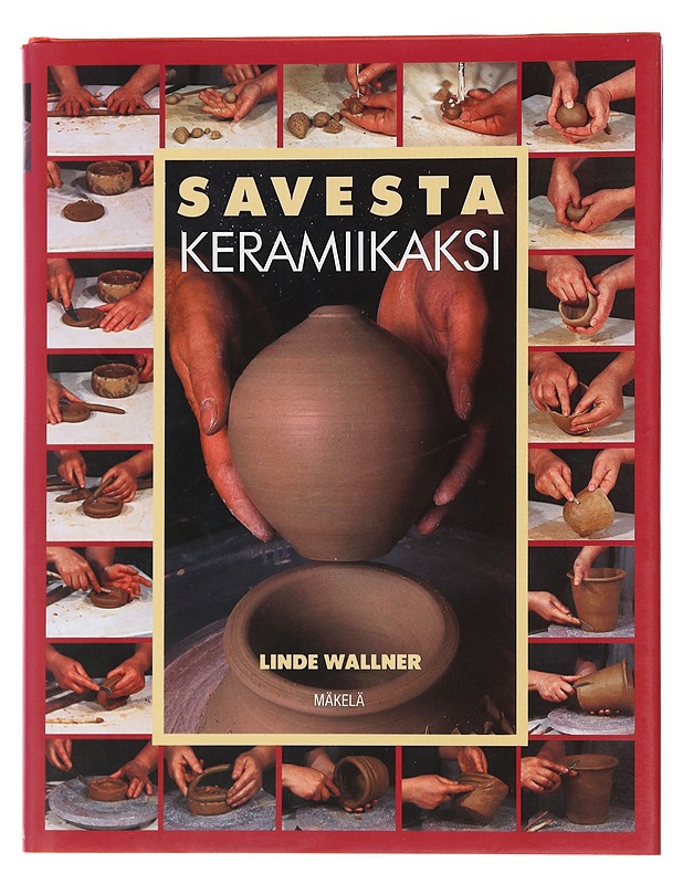 Savesta keramiikaksi - Wallner, Linde - Tietokirjat ja oppaat - 10105498040 - 0