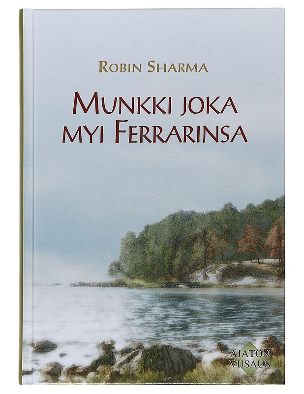 Munkki joka myi Ferrarinsa : opettavainen tarina unelmien täyttymyksestä ja tavoitteiden saavuttamisesta - Sharma, Robin - Romaanit ja novellit - 10105498041 - 0
