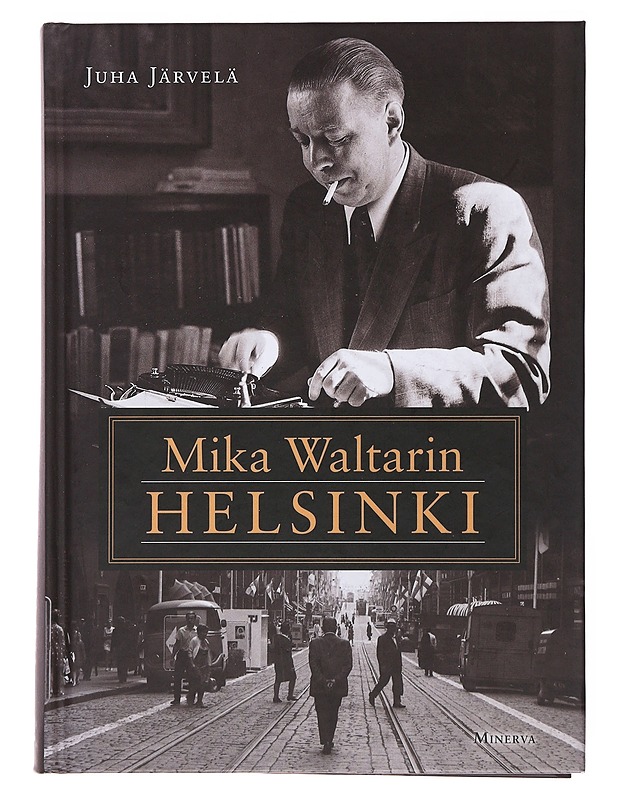 Mika Waltarin Helsinki - Juha Järvelä - Elämäkerrat ja muistelmat - 10105498070 - 0