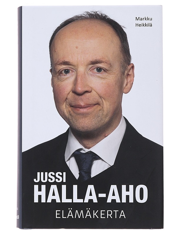 Jussi Halla-aho : elämäkerta - Heikkilä, Markku - Elämäkerrat ja muistelmat - 10105498062 - 0