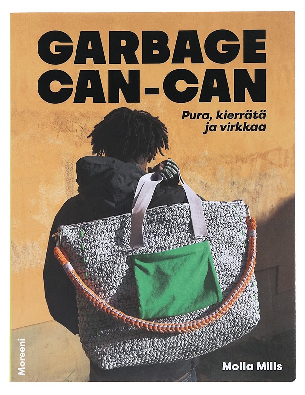 Garbage can-can : pura, kierrätä ja virkkaa - Mills, Molla - Tietokirjat ja oppaat - 10105498117 - 0