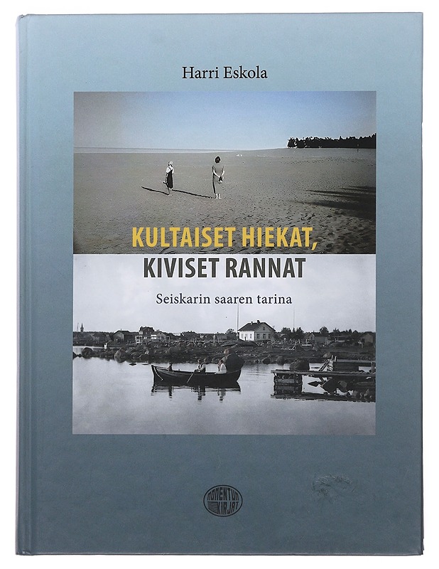 Kultaiset hiekat, kiviset rannat : Seiskarin saaren tarina - Eskola, Harri - Elämäkerrat ja muistelmat - 10105498174 - 0