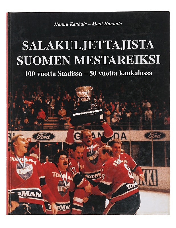 Salakuljettajista Suomen mestareiksi - Kauhala, Hannu - Harrastekirjat - 10105498177 - 0