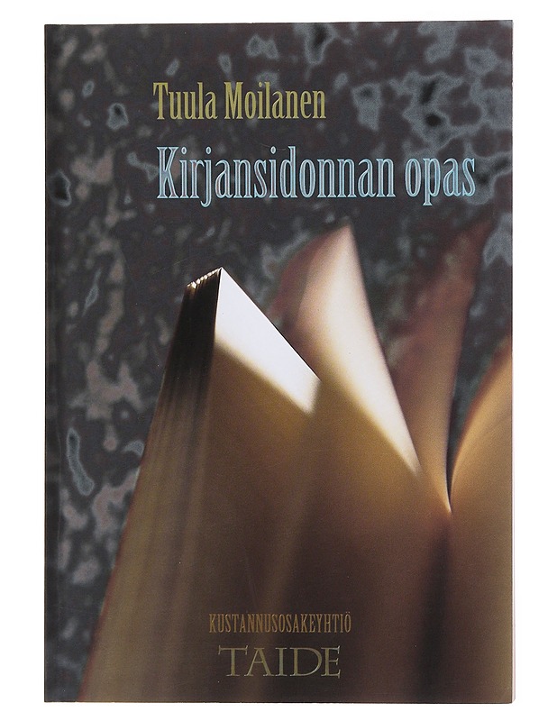 Kirjansidonnan opas - Tuula Moilanen - Tietokirjat ja oppaat - 10105498217 - 0
