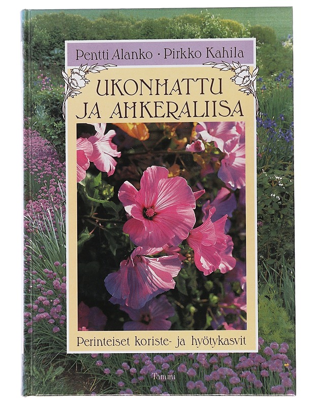 Ukonhattu ja ahkeraliisa : perinteiset koriste- ja hyötykasvit - Alanko, Pentti - Historiakirjat - 10105498240 - 0