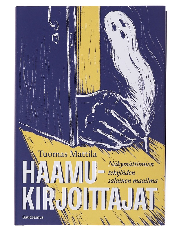 Haamukirjoittajat : näkymättömien tekijöiden salainen maailma - Mattila, Tuomas - Elämäkerrat ja muistelmat - 10105498303 - 0