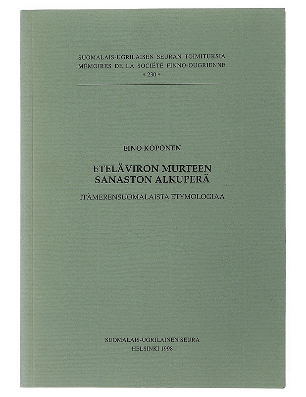 Eteläviron murteen sanaston alkuperä : itämerensuomalaista etymologiaa - Koponen, Eino - Tietokirjat ja oppaat - 10105498307 - 0