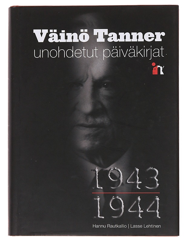 Väinö Tanner Unohdetut päiväkirjat - Rautkallio , Hannu ; Lehtinen , Lasse  - Tietokirjat - 10105498309 - 0